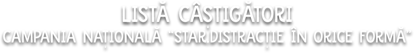 Lista Castigatori Star. Distractie in orice forma